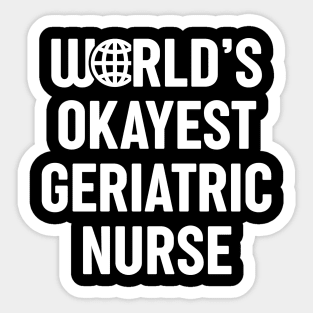 World's Okayest Geriatric Nurse Sticker